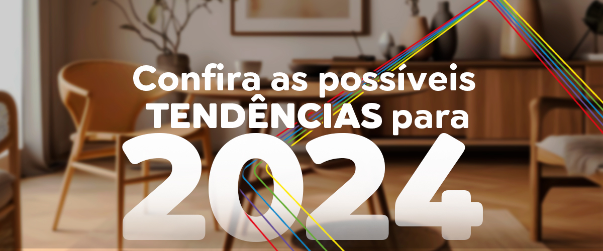 Read more about the article AS POSSÍVEIS TENDÊNCIAS PARA 2024